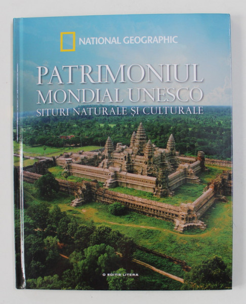 NATIONAL GEOGRAPHIC , PATRIMONIUL UNESCO , SITURI NATURALE SI CULTURALE , VOLUMUL IV , 2017