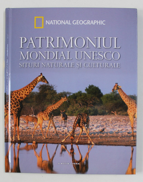 NATIONAL GEOGRAPHIC , PATRIMONIUL UNESCO , SITURI NATURALE SI CULTURALE , VOLUMUL V , 2017