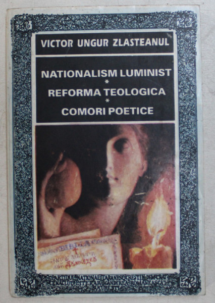 NATIONALISM LUMINIST , REFORMA TEOLOGICA , COMORI POETICE de VICTOR UNGUR ZLASTEANUL , 1994