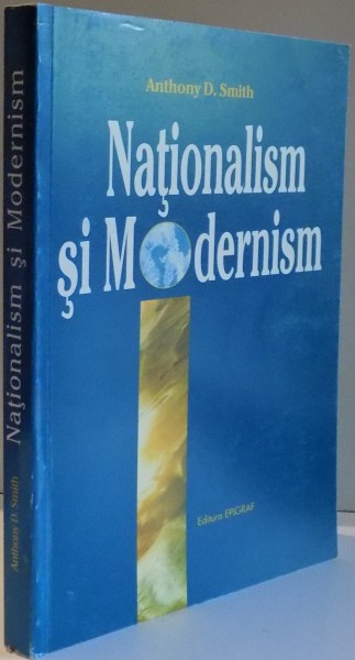 NATIONALISM SI MODERMISM de ANTHONY D. SMITH , 2002