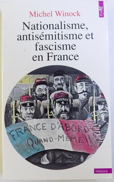 NATIONALISME , ANTISEMIYISME et FASCISME EN FRANCE par MICHEL WINOCK , 1990