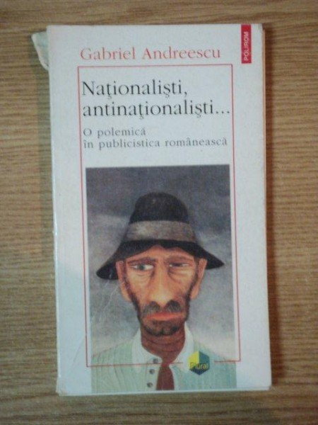 NATIONALISTI , ANTINATIONALISTI ... de GABRIEL ANDREESCU , 1996