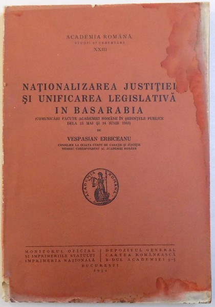 NATIONALIZAREA JUSTITIE SI UNIFICAREA LEGISLATIVA IN BASARABIA de VESPASIAN ERBICEANU  1934