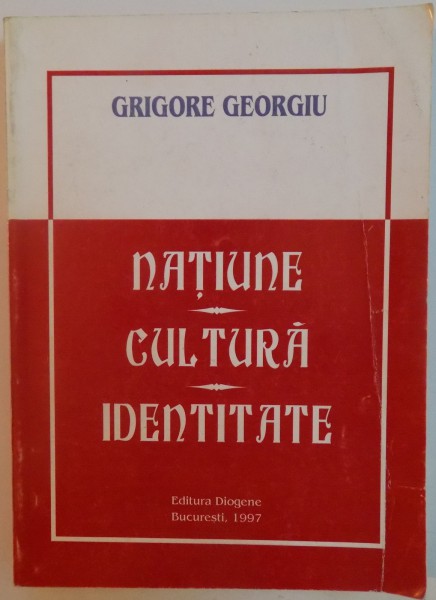 NATIUNE , CULTURA , IDENTITATE de GRIGORE GEORGIU , 1997