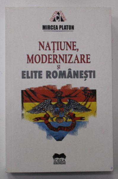 NATIUNE , MODERNIZARE SI ELITE ROMANESTI de MIRCEA PLATON , 2019