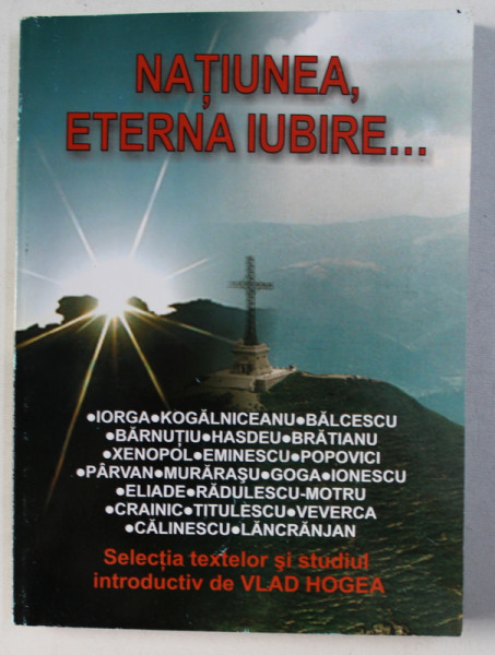 NATIUNEA , ETERNA IUBIRE ... selectia textelor de VLAD HOGEA , 2005