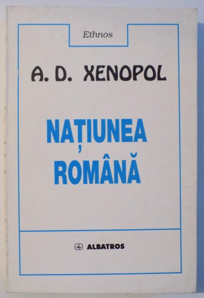 NATIUNEA ROMANA de A. D. XENOPOL , 1999 , PREZINTA SUBLINIERI