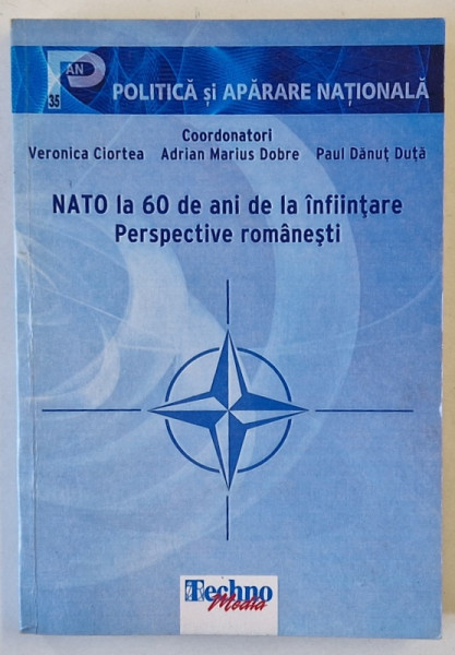 NATO LA 60 DE ANI DE LA INFIINTARE , PERSPECTIVE ROMANESTI , coordonatori VERONICA CIORTEA ...PAUL DANUT DUTA , 2009 , DEDICATIE *