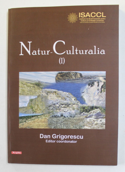 NATUR - CULTURALIA , VOLUMUL I , editor coordonator DAN GRIGORESCU , 2020