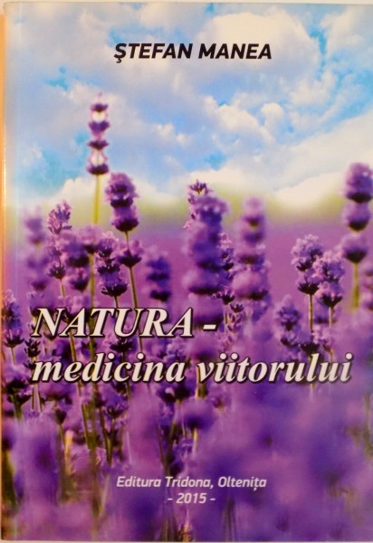 NATURA-MEDICINA VIITORULUI de STEFAN MANEA, 2015