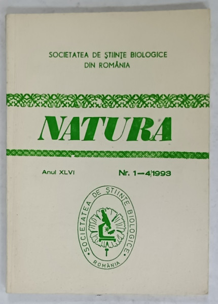 NATURA , REVISTA EDITATA DE SOCIETATEA SE STIINTE BIOLOGICE DIN ROMANIA , NR. 1-4 , 1993