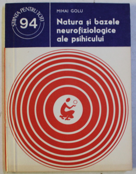 NATURA SI BAZELE NEUROFIZIOLOGICE ALE PSIHICULUI de MIHAI GOLU , 1980