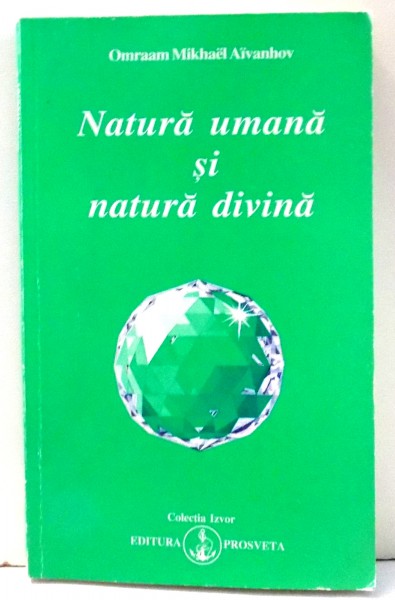 NATURA UMANA SI NATURA DIVINA de OMRAAM MIKHAEL AIVANHOV , 1990 , PREZINTA SUBLINIERI IN TEXT