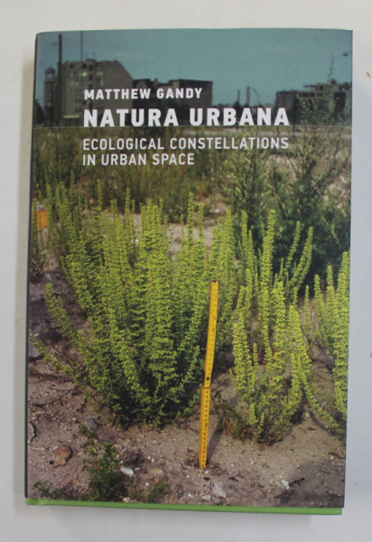 NATURA URBANA - ECOLOGICAL CONSTELLATIONS IN URBAN  SPACE by MATTHEW GANDY , 2022