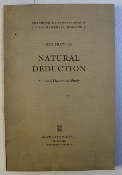 NATURAL DEDUCTION , A PROOF - THEORETHICAL STUDY by DAG PRAWITZ , 1965
