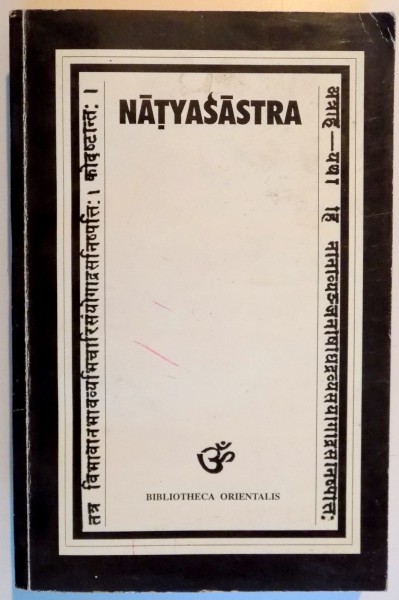 NATYASASTRA (TRATAT DE ARTA DRAMATICA), TRADUCERE DIN LIMBA SANSKRITA SI NOTE de AMITA BHOSE, CONSTANTIN FAGETAN, 1997