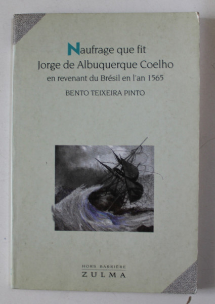 NAUFRAGE QUE FIT JORGE DE ALBUQUERQUE COELHO EN REVENANT DU BRESIL AN L ' AN 1565 par BENTO TEIXEIRA PINTO , 1992