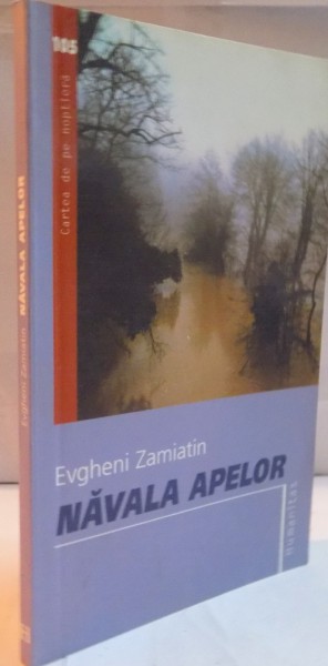 NAVALA APELOR de EVGHENI ZAMIATIN , 2006 * PREZINTA PETE