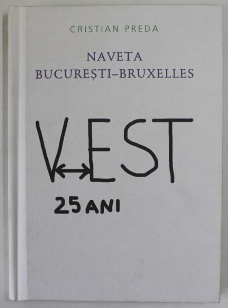 NAVETA BUCURESTI - BRUXELLES de CRISTIAN PREDA , 2015 , EXEMPLAR SEMNAT *