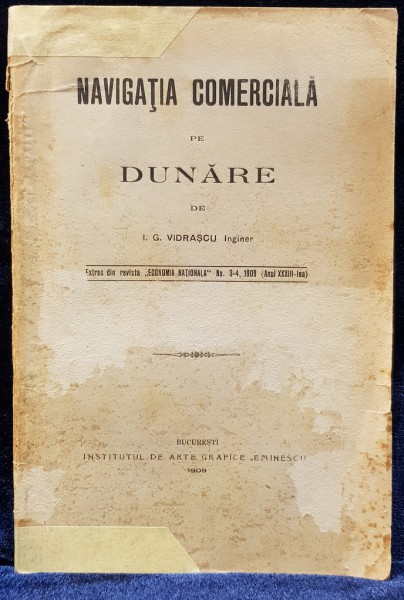 NAVIGATIA COMERCIALA PE DUNERE de G. VIDRASCU - BUCURESTI, 1909 "DEDICATIE"