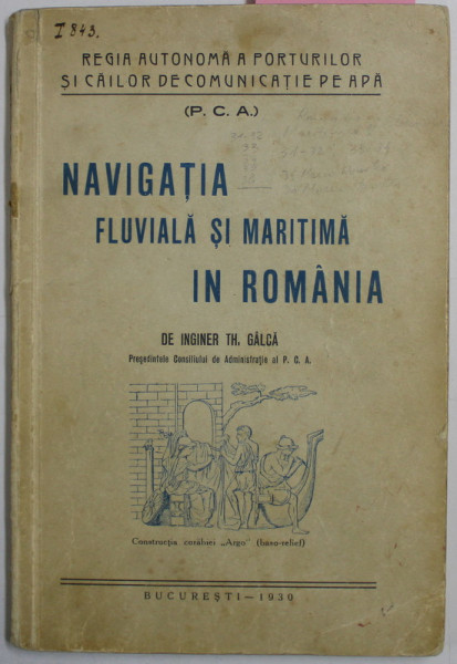 NAVIGATIA FLUVIALA SI MARITIMA IN ROMANIA de TH. GALCA , 1930 , CONTINE DEDICATIA AUTORULUI*