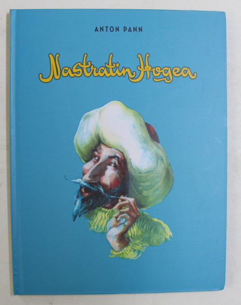 NAZDRAVANIILE LUI NASTRATIN HOGEA de ANTON PANN , ILUSTRATII de MARCELA CORDESCU , 2019