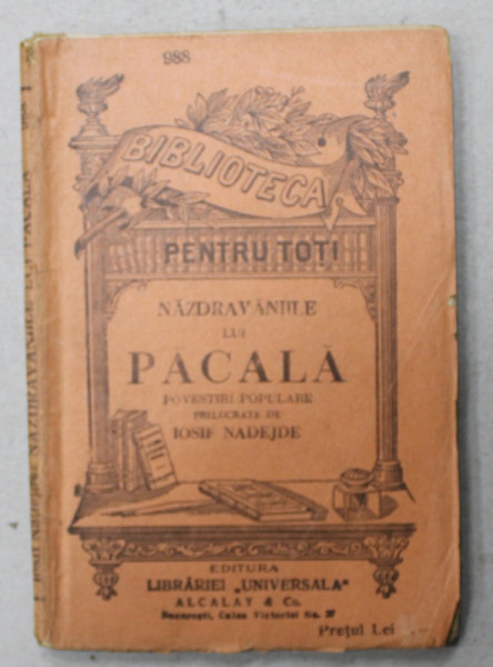 NAZDRAVANIILE LUI PACALA , POVESTIRI POPULARE  prelucrate de IOSIF NADEJDE , INCEPUTUL SEC. XX