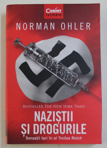 NAZISTII SI DROGURILE , SENZATII TARI IN AL TREILEA REICH de NORMAN OHLER , 2020