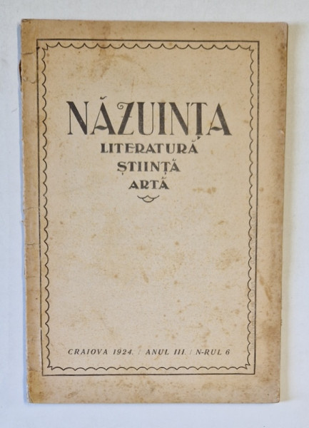 NAZUINTA , REVISTA DE LITERATURA , STIINTA , ARTA , ANUL III , NR. 6 , CRAIOVA , 1924