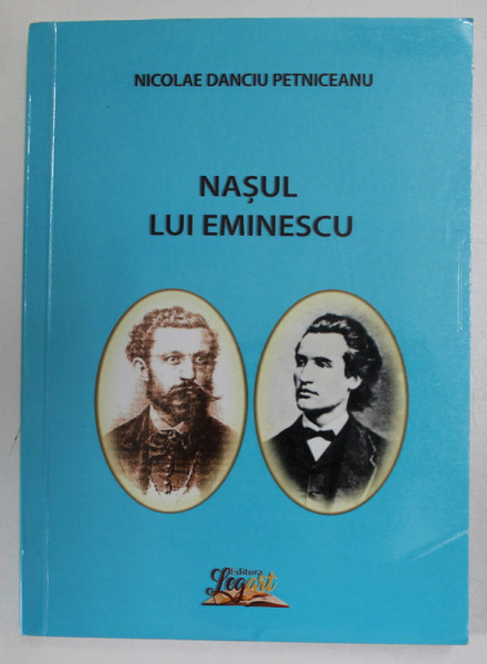 NAŞUL LUI EMINESCU de NICOLAE DANCIU PETNICEANU , 2020