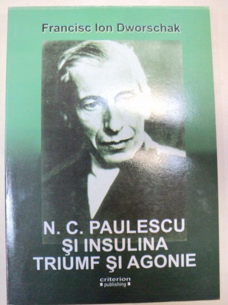 N.C. PAULESCU SI INSULINA-FRANCISC ION DWORSCHAK