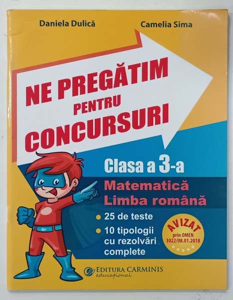 NE PREGATIM PENTRU CONCURSURI , CLASA  A -3 - A , MATEMATICA , LIMBA ROMANA de DANIELA DULICA si  CAMELIA SIMA , 2016