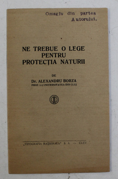 NE TREBUIE O LEGE PENTRU PROTECTIA NATURII de ALEXANDRU BORZA , EDITIE INTERBELICA