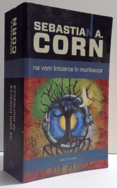 NE VOM INTOARCE IN MURIBECCA de SEBASTIAN A. CORN , 2014