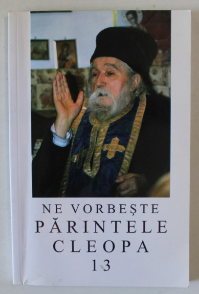 NE VORBESTE PARINTELE CLEOPA , VOLUMUL 13 , 2003