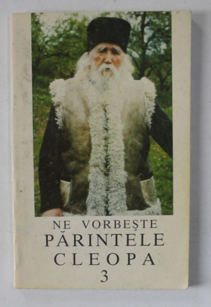 NE VORBESTE PARINTELE CLEOPA , VOLUMUL III , 1996