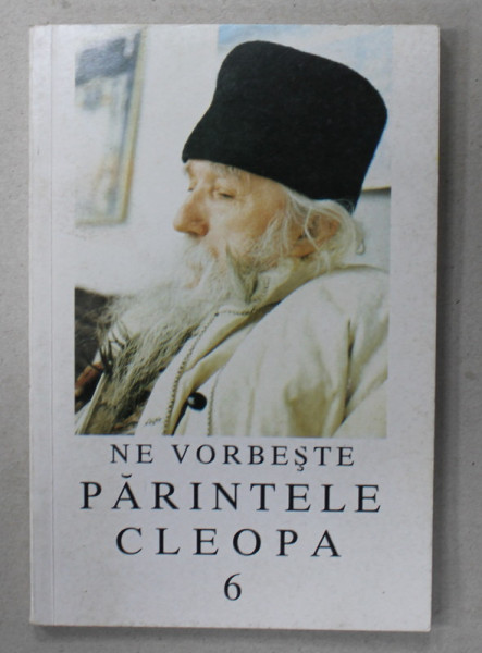 NE VORBESTE PARINTELE CLEOPA , VOLUMUL VI , 1998