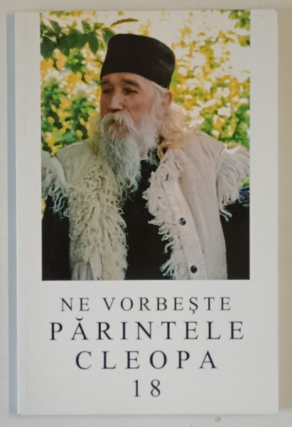 NE VORBESTE PARINTELE CLEOPA , VOLUMUL XVIII , 2012