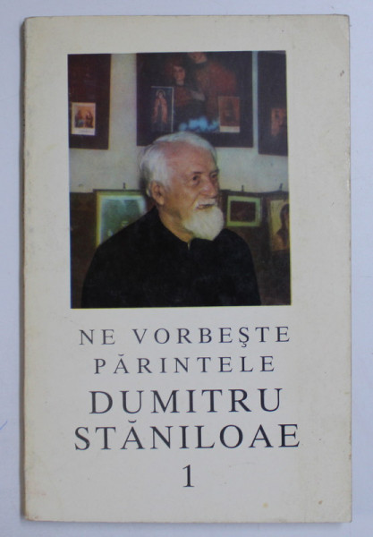 NE VORBESTE PARINTELE DUMITRU STANILOAE VOL. I , 1993