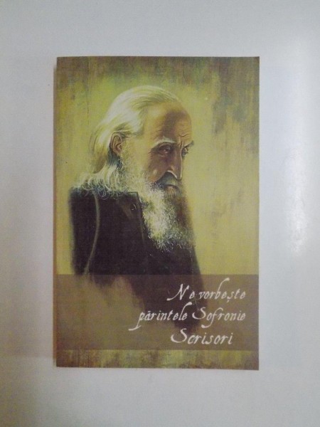 NE VORBESTE PARINTELE SOFRONIE , SCRISORI, 2003