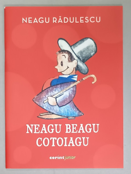 NEAGU BEAGU COTOIAGU , text si ilustratii de NEAGU RADULESCU , 2022