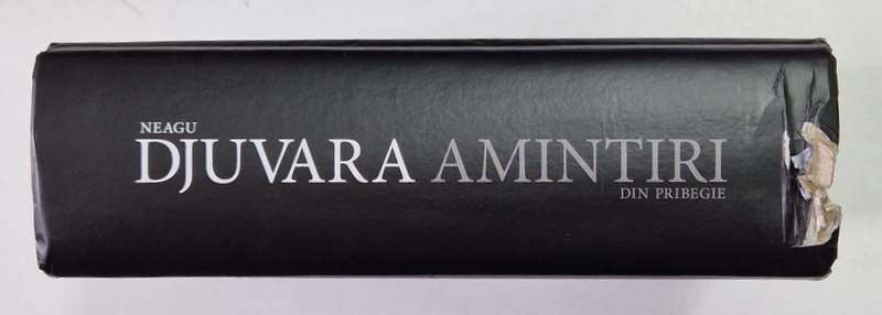 NEAGU DJUVARA - AMINTIRI DIN PRIBEGIE , 1948 - 1990 , APARUTA  2018 , DEFECT COTOR