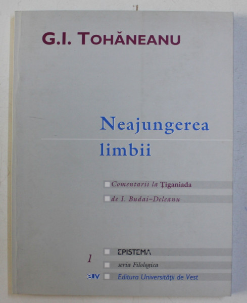 NEAJUNGEREA LIMBII , comentarii la TIGANIADA de I. BUDAI - DELEANU de G.I. TOHANEANU , 2001