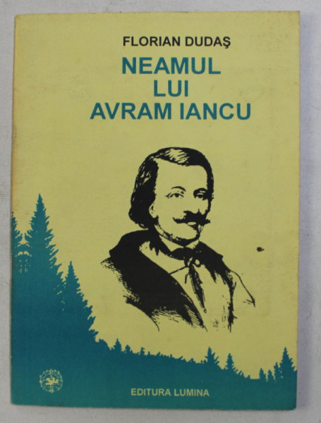 NEAMUL LUI AVRAM IANCU - SCURT EXCURS GENEALOGIC de FLORIAN DUDAS , 1994