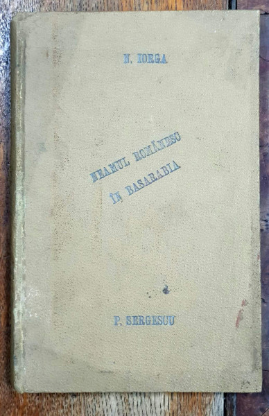 NEAMUL ROMANESC IN BASARABIA de N. IORGA - BUCURESTI, 1905