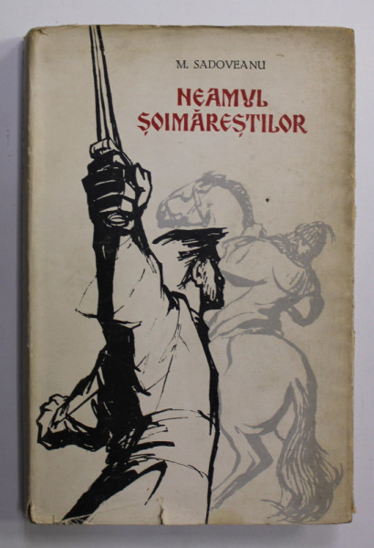 NEAMUL SOIMARESTILOR , roman de MIHAIL SADOVEANU , coperta si ilustratiile de MARCEL CHIRNOAGA , 1962