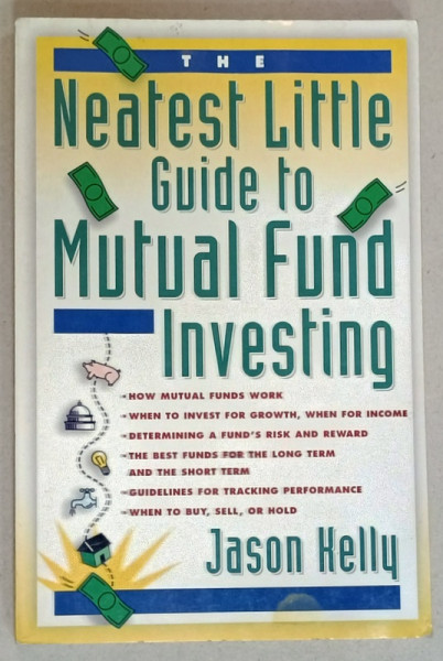 NEATEST LITLLE GUIDE TO MUTUAL FUND INVESTING by JASON KELLY , 1996 , PREZINTA  PETE SI HALOURI DE APA