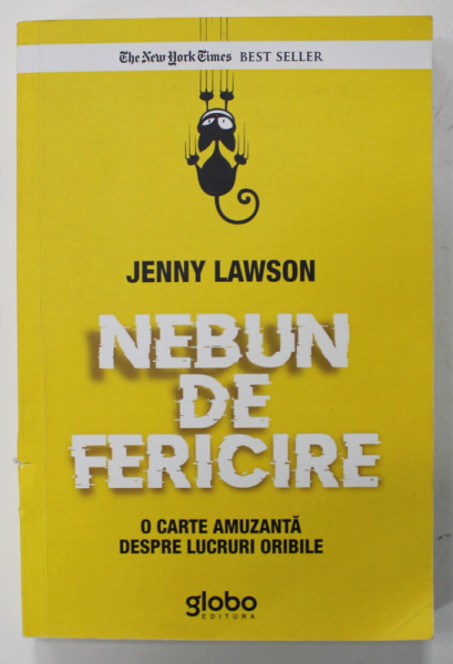 NEBUN DE FERICIRE de JENNY LAWSON , O CARTE AMUZANTA DESPRE LUCRURI ORIBILE , 2019