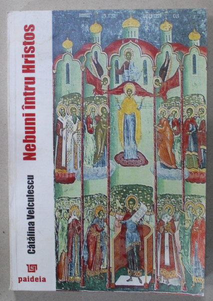NEBUNI INTRU HRISTOS de CATALINA VELCULESCU , 2007