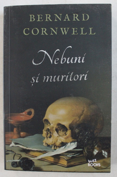 NEBUNI SI MURITORI de BERNARD CORNWELL , 2019